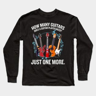 GHow Many Guitars Does A Guitar Player Need? Just One More Music Notes Long Sleeve T-Shirt